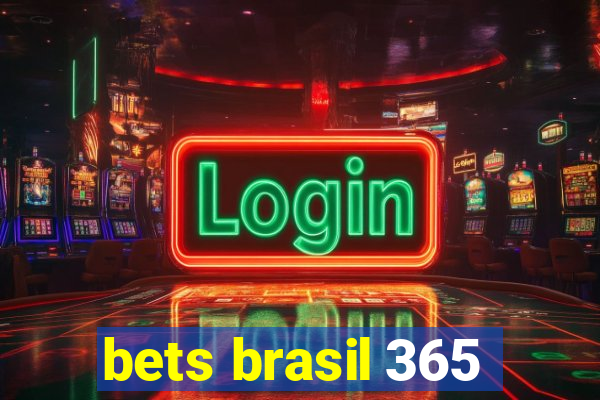 bets brasil 365